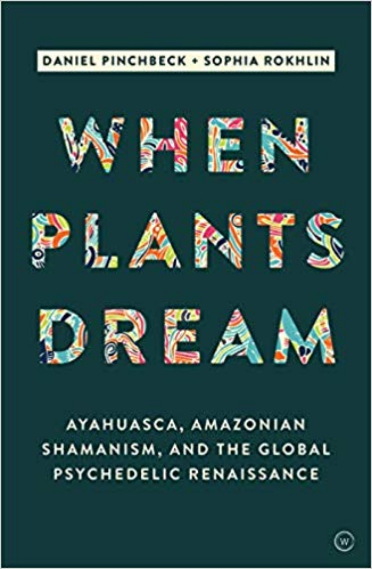 Picture of When Plants Dream: Ayahuasca, Amazonian Shamanism and the Global Psychedelic Renaissance