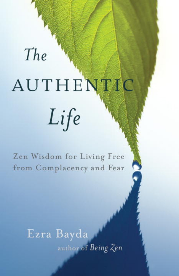 Picture of The Authentic Life : Zen Wisdom for Living Free from Complacency and Fear