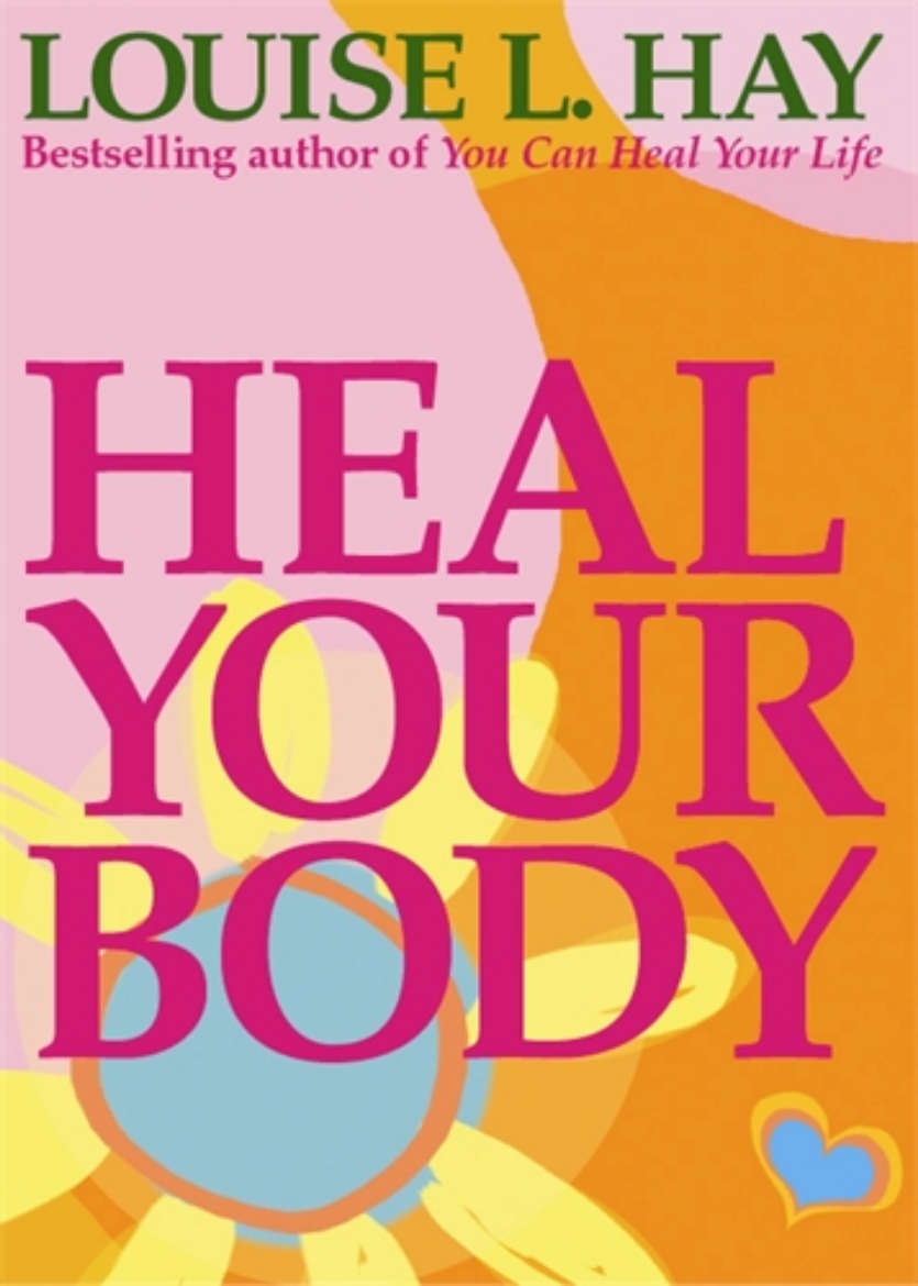 Picture of Heal your body - the mental causes for physical illness and the metaphysica
