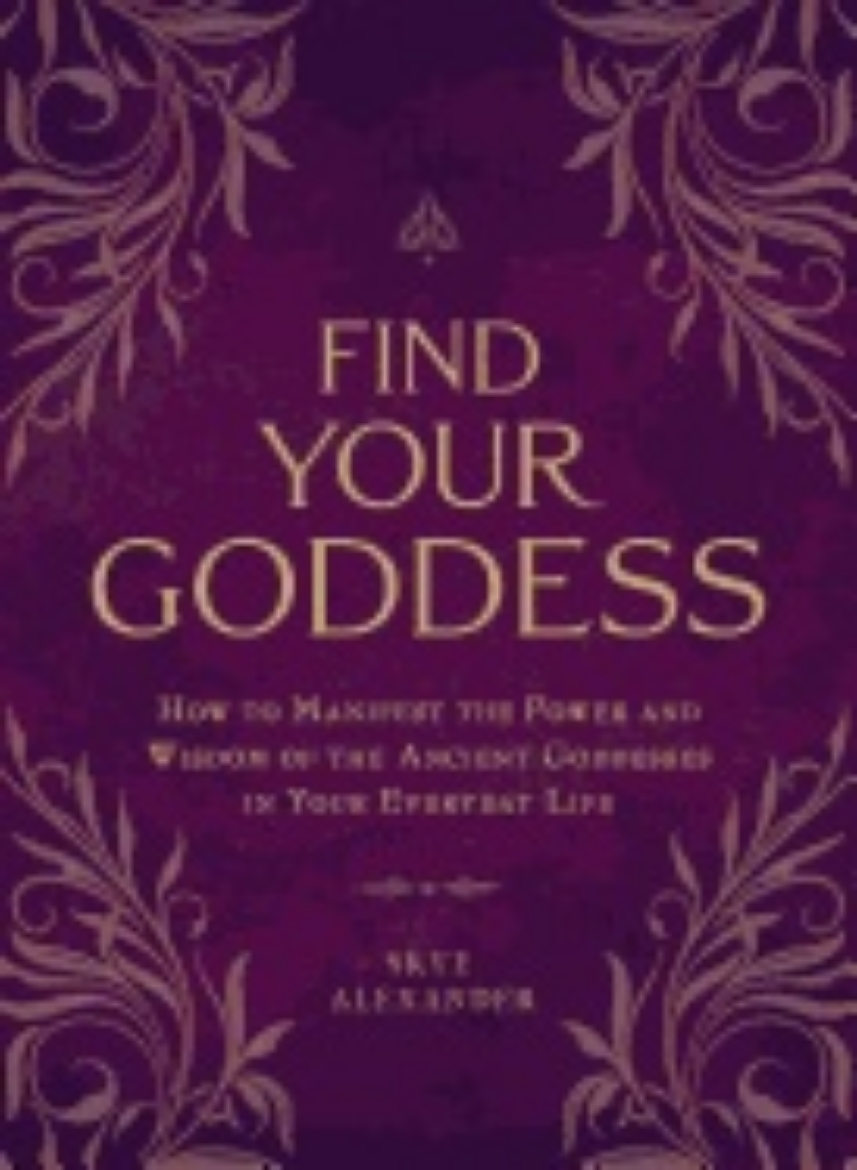 Picture of Find your goddess - how to manifest the power and wisdom of the ancient god