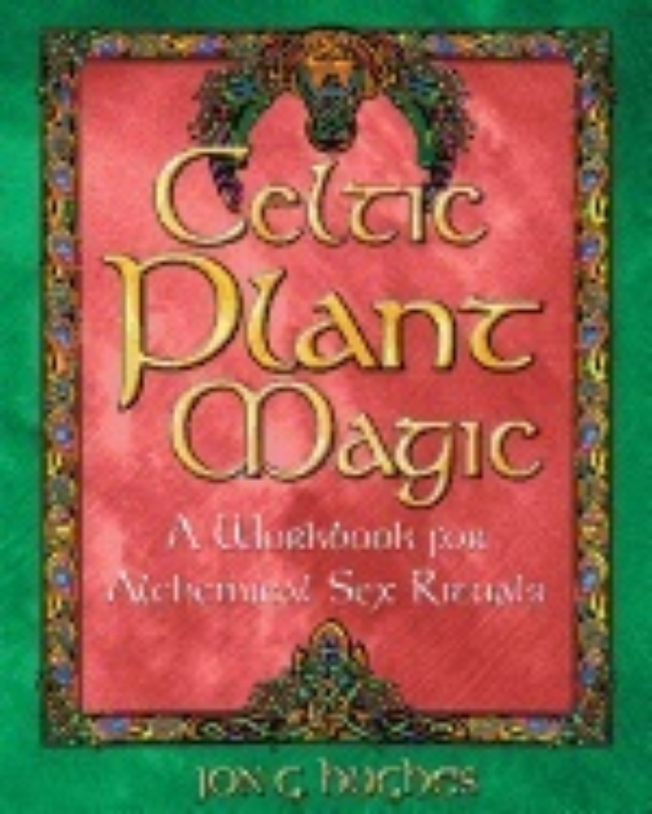 Picture of Celtic Plant Magic : A Workbook for Alchemical Sex Rituals