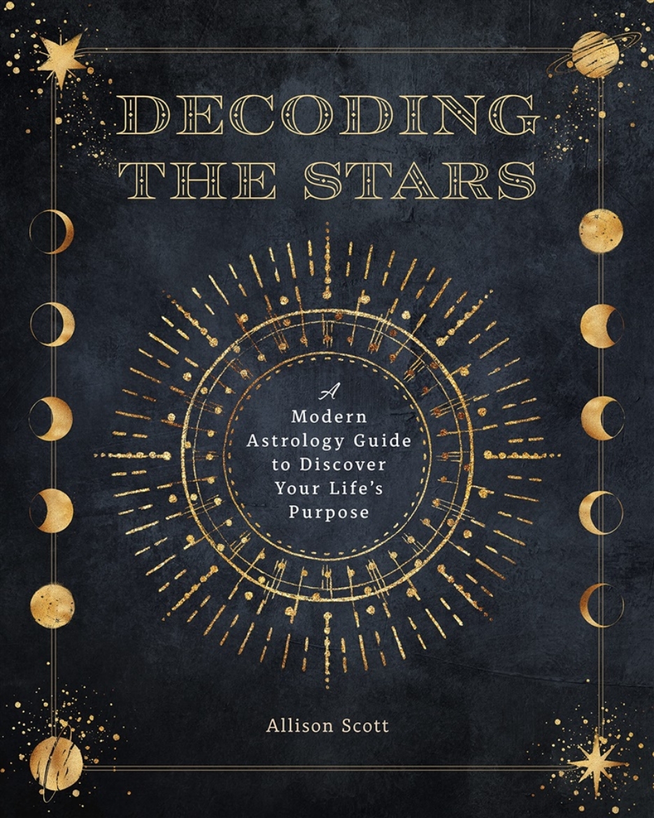 Picture of Decoding the Stars A Modern Astrology Guide to Discover Your Life Purpose