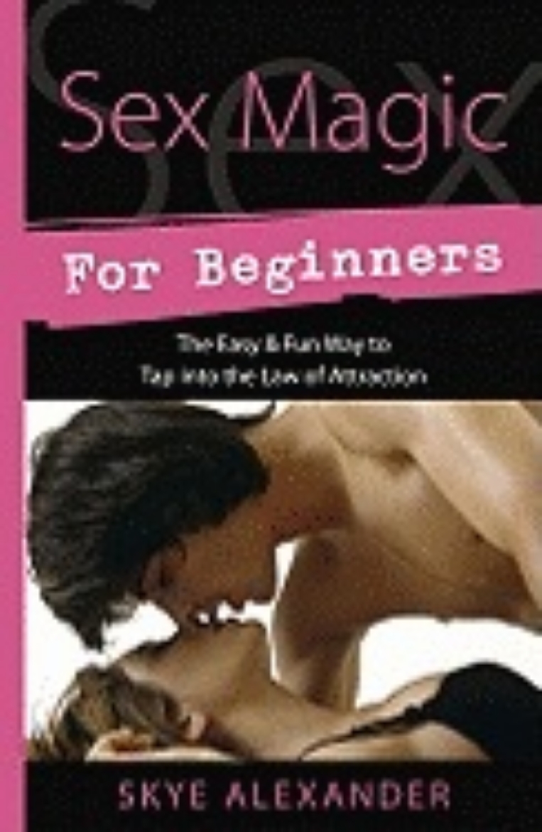 Picture of Sex Magic for Beginners: The Easy & Fun Way to Tap Into the Law of Attraction