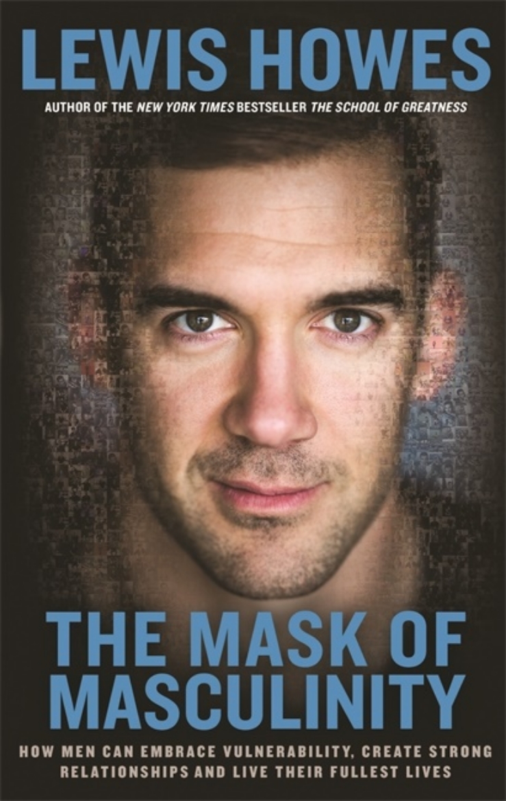 Picture of Mask of masculinity - how men can embrace vulnerability, create strong rela