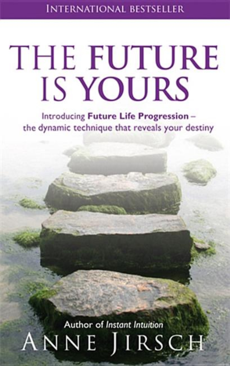 Picture of Future is yours - introducing future life progression - the dynamic techniq