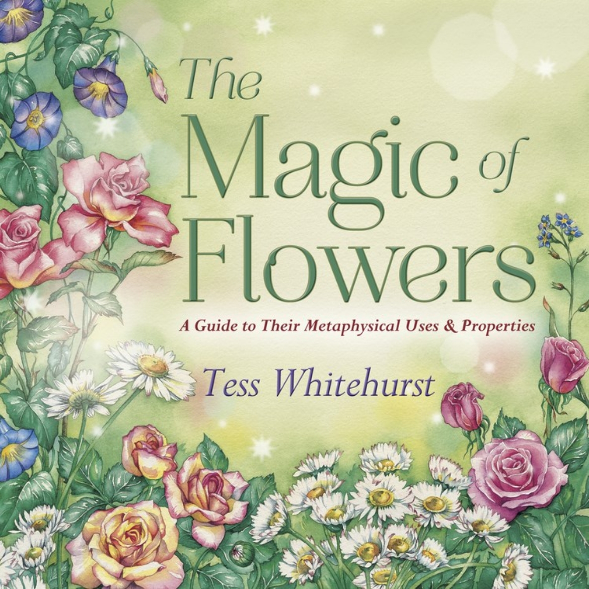 Picture of MAGIC OF FLOWERS: A Guide To Their Metaphysical Uses & Properties