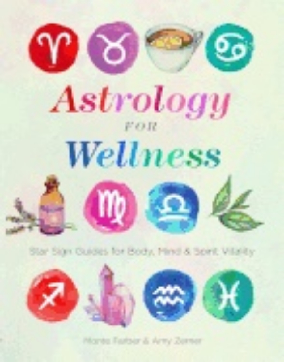 Picture of Astrology for Wellness: Star Sign Guides for Body, Mind & Spirit Vitality (Paperback)