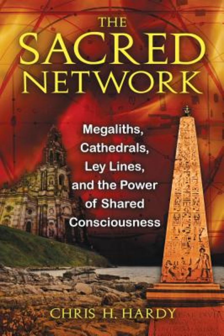 Picture of Sacred Network: Megaliths, Cathedrals, Ley Lines & The Power Of Shared Consciousness