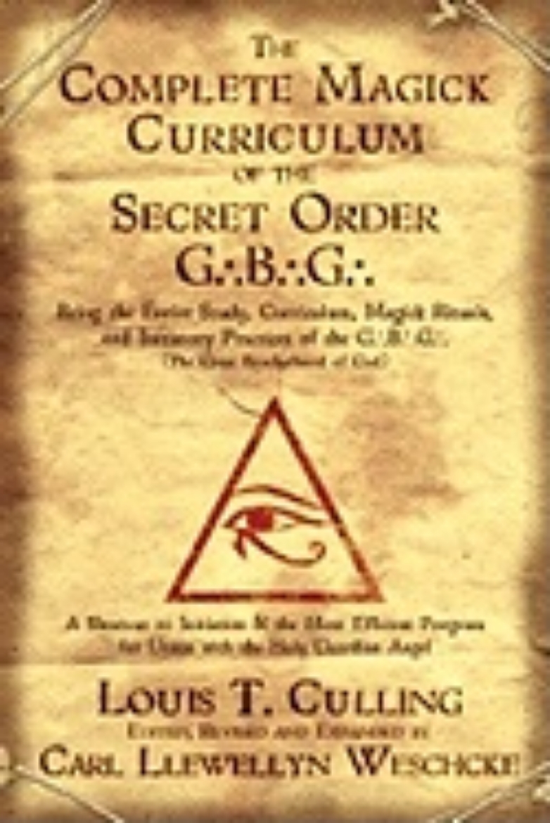 Picture of The Complete Magick Curriculum of the Secret Order G.B.G.: Being the Entire Study, Curriculum, Magick Rituals, and Initiatory Practices of the G.B.G (