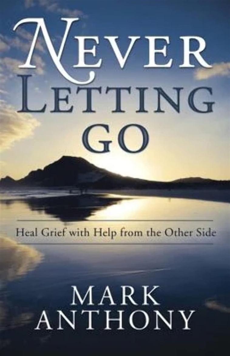 Picture of Never Letting Go: Heal Grief with Help from the Other Side