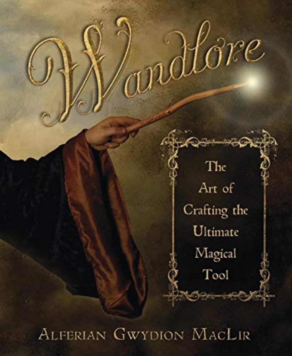 Picture of Wandlore: The Art of Crafting the Ultimate Magical Tool