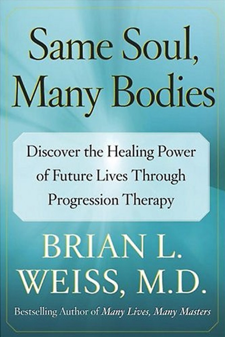 Picture of Same Soul, Many Bodies: Discover the Healing Power of Future Lives Through Progression Therapy