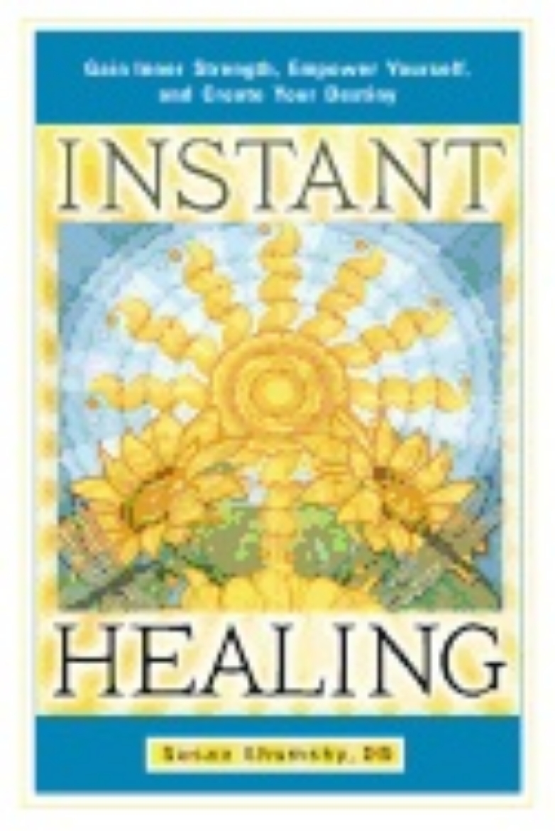 Picture of Instant Healing : Gain Inner Strength, Empower Yourself, and Create Your Destiny