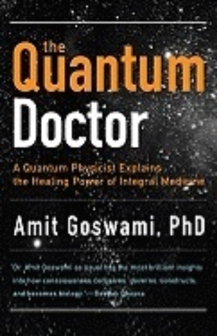 Picture of Quantum doctor - a quantum physicist explains the healing power of integral