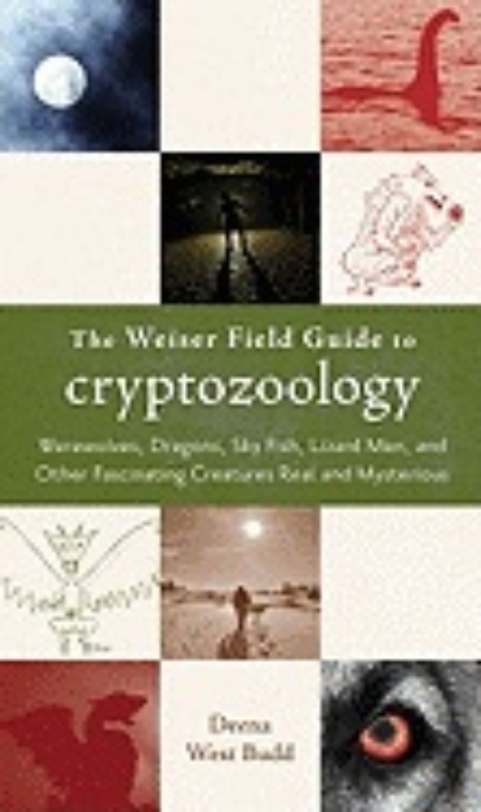 Picture of Weiser field guide to cryptozoology - werewolves, dragons, sky fish, lizard