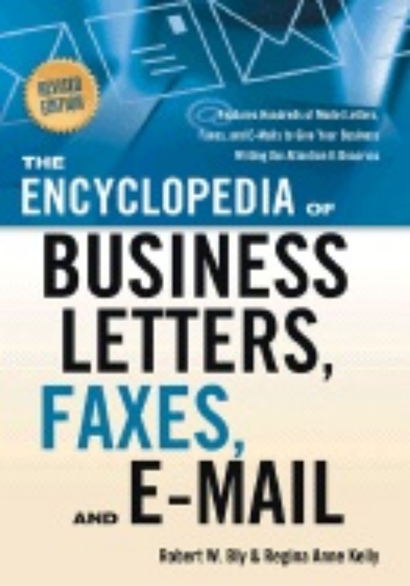 Picture of Encyclopedia Of Business Letters, Faxes, And E-Mail : Features Hundreds of Model Letters, Faxes, and E-mails to Give Your Business Writing the Attention It Deserves