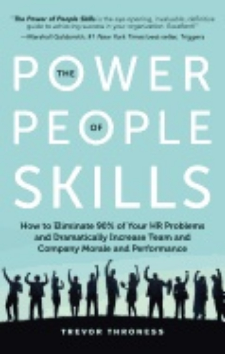 Picture of Power Of People Skills : How to Eliminate 90% of Your HR Problems and Dramatically Increase Team and Company Morale and Performance