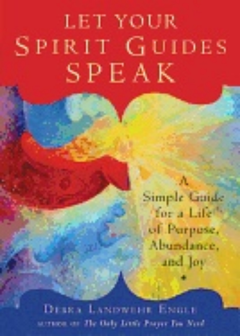 Picture of Let your spirit guides speak - a simple guide for a life of purpose, abunda