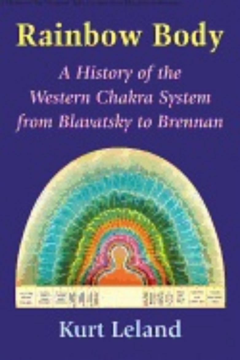 Picture of Rainbow body - a history of the western chakra system from blavatsky to bre