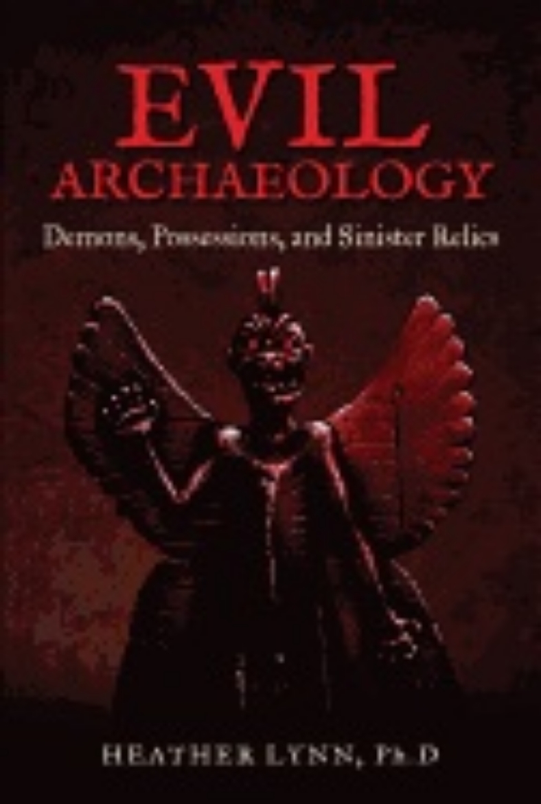 Picture of Evil Archaeology : Demons, Possessions, and Sinister Relics