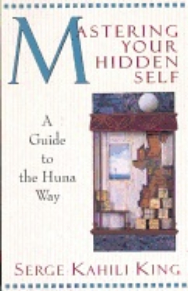 Picture of Mastering your hidden self - a guide to the huna way