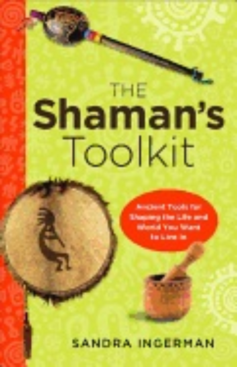 Picture of SHAMAN'S TOOLKIT: Ancient Tools For Shaping The Life & World You Want To Live In