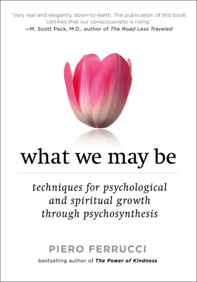 Picture of What We May Be: Techniques For Psychological & Spiritual Growth Through Psychosynthesis (New Edition