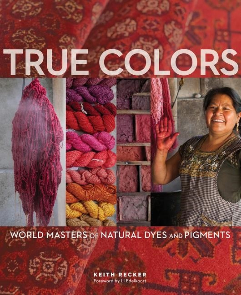 Picture of True Colors : World Masters of Natural Dyes and Pigments