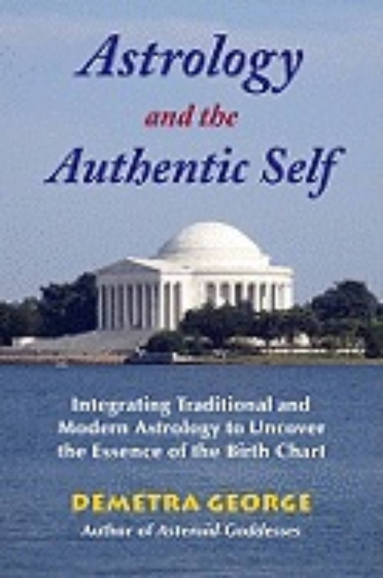 Picture of Astrology and the Authentic Self: Integrating Traditional and Modern Astrology to Uncover the Essence of the Birth Chart