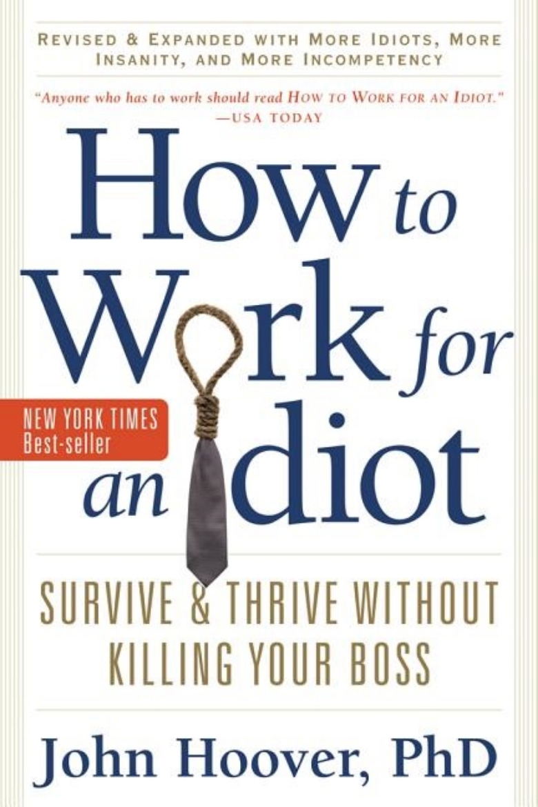 Picture of How to work for an idiot - survive & thrive without killing your boss