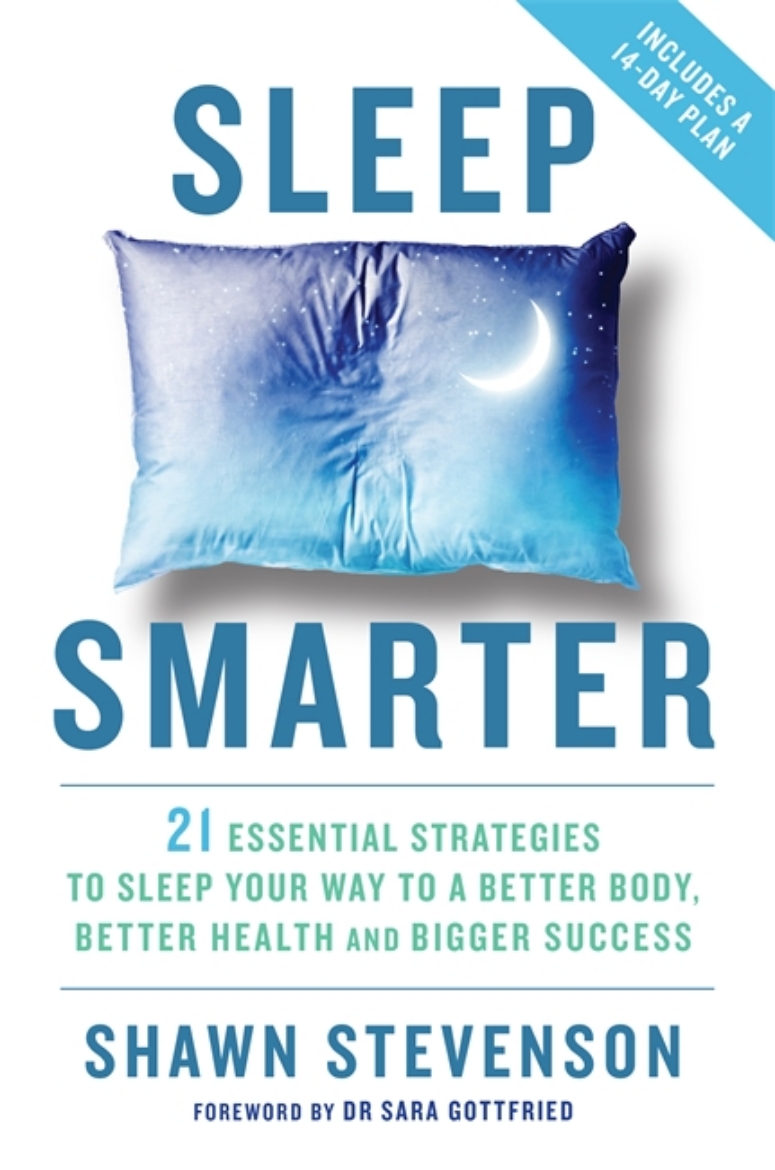 Picture of Sleep smarter - 21 essential strategies to sleep your way to a better body,