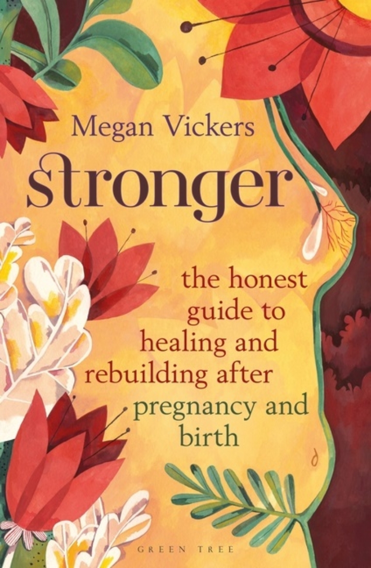 Picture of Stronger The honest guide to healing and rebuilding after pregnancy and birth