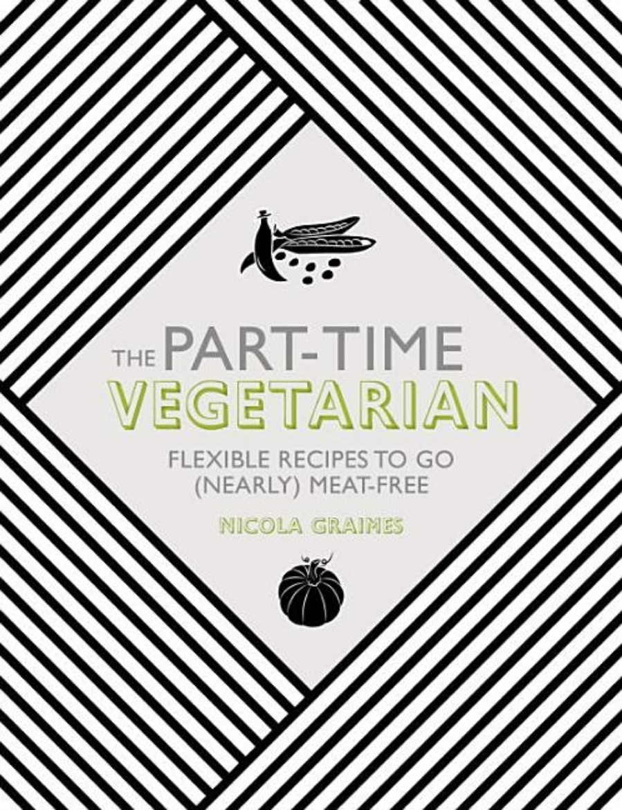 Picture of Part-time vegetarian: flexible recipes to go (nearly) meat-free