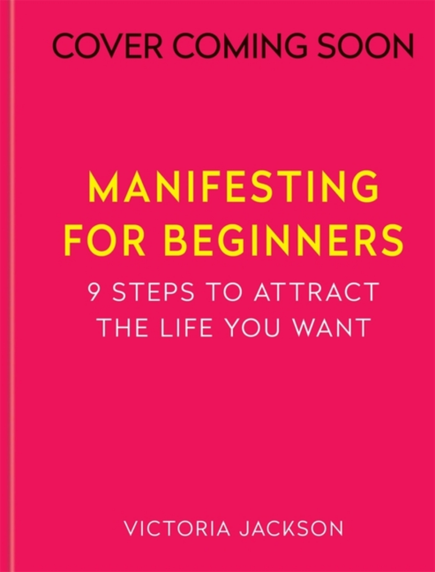 Picture of Manifesting for Beginners: A step-by-step guide to attracting a life you love