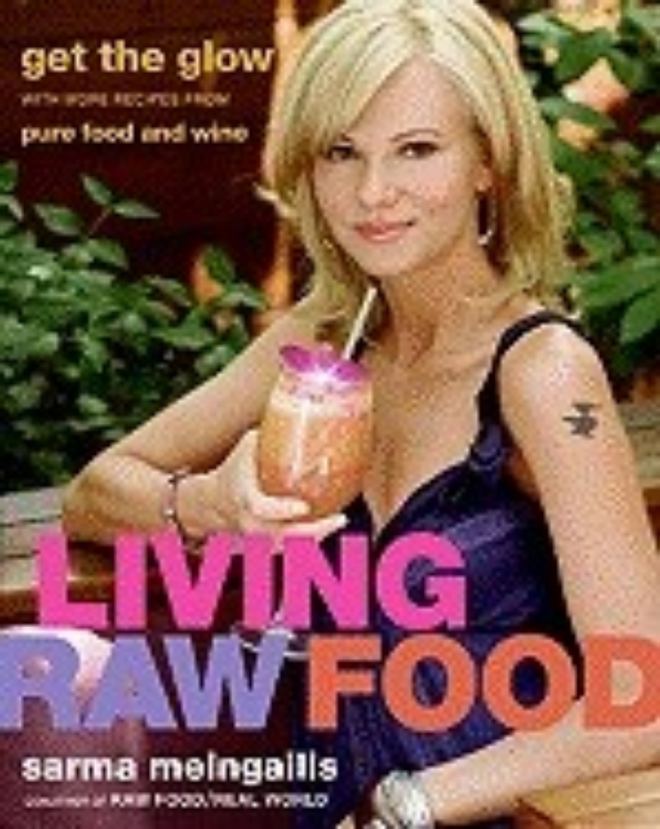 Picture of Living raw food - get the glow with more recipes from pure food and wine