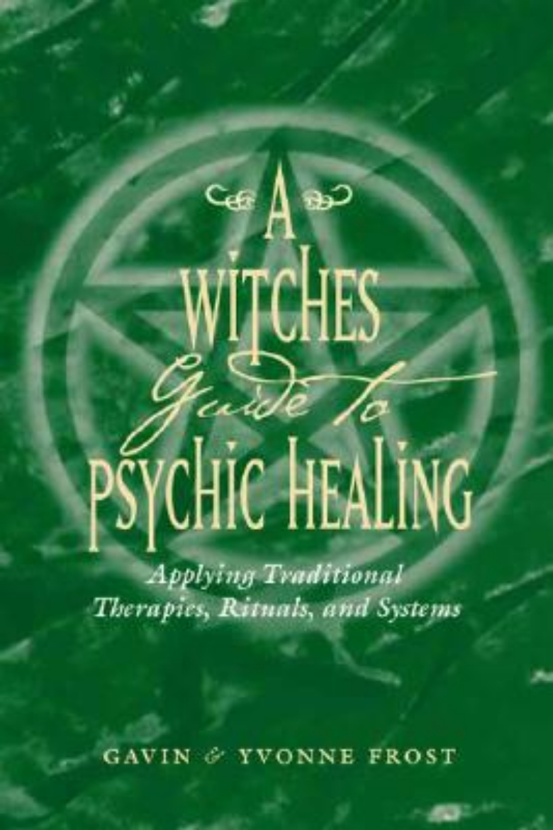 Picture of A Witch's Guide to Psychic Healing: Applying Traditional Therapies, Rituals, and Systems