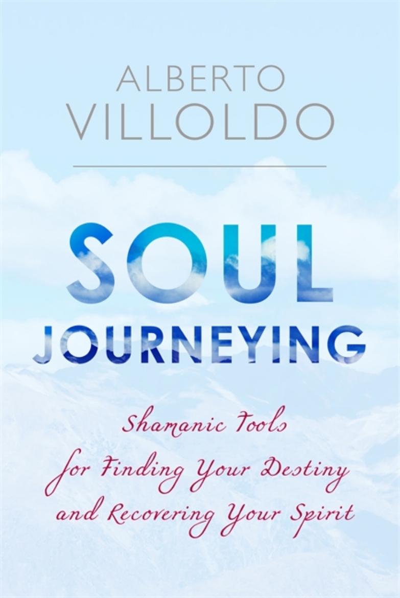 Picture of Soul journeying - shamanic tools for finding your destiny and recovering yo