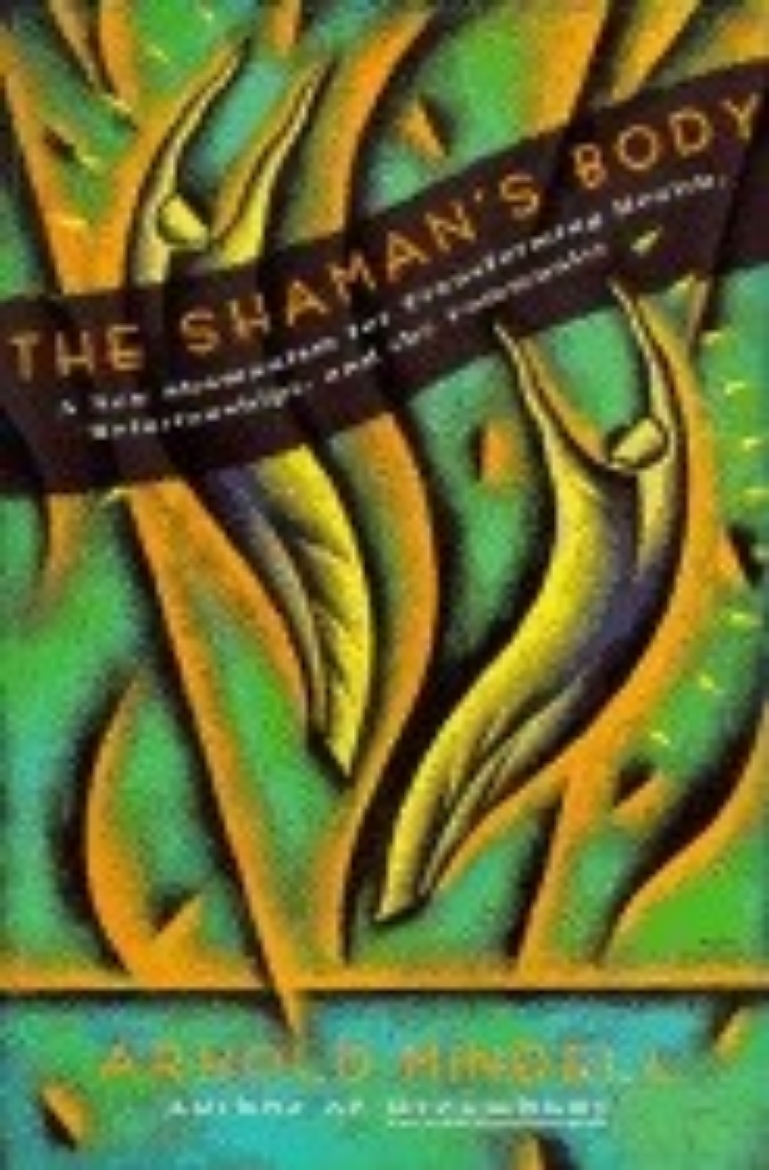 Picture of Shaman's Body: A New Shamanism For Transforming Health, Rela