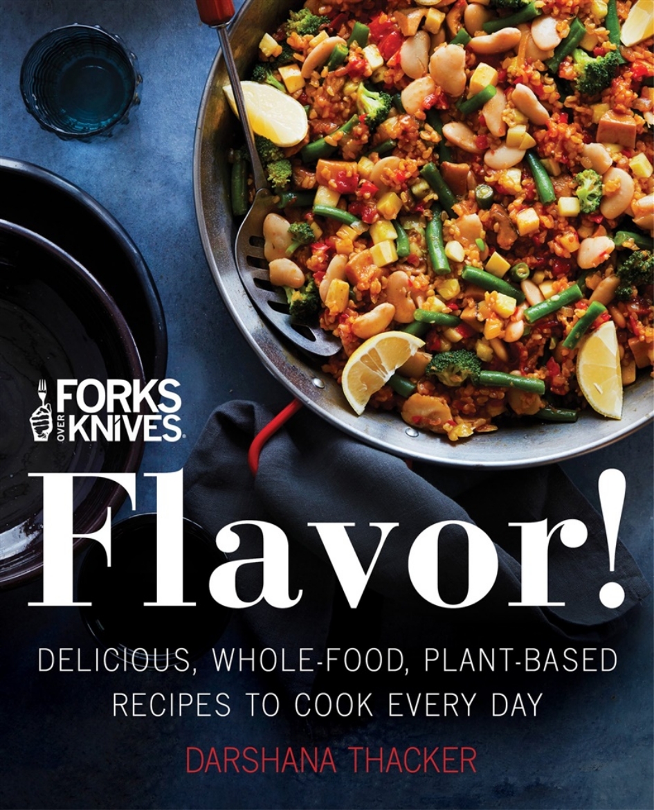 Picture of Forks Over Knives: Flavor!: Delicious, Whole-Food, Plant-Based Recipes to Cook Every Day