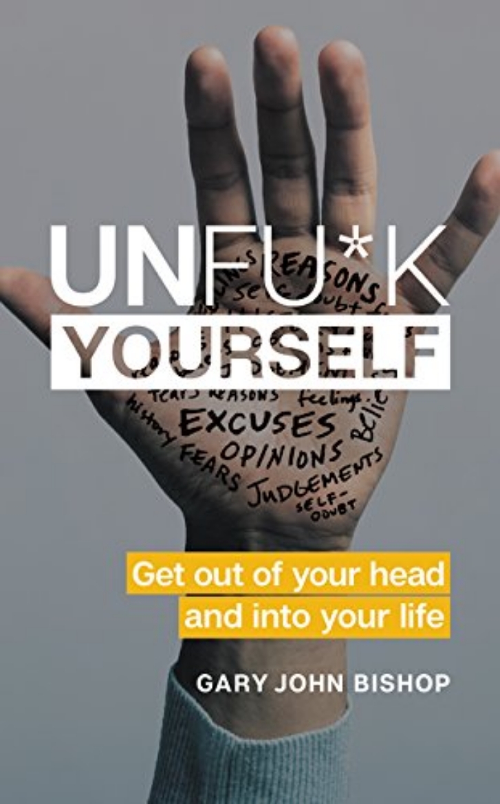 Picture of Unfu*k Yourself: Get Out of Your Head and into Your Life