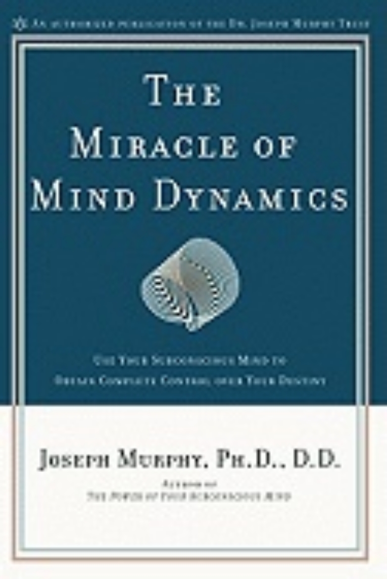 Picture of Miracle Of Mind Dynamics : Use Your Subconscious Mind to Obtain Complete Control over Your Destiny