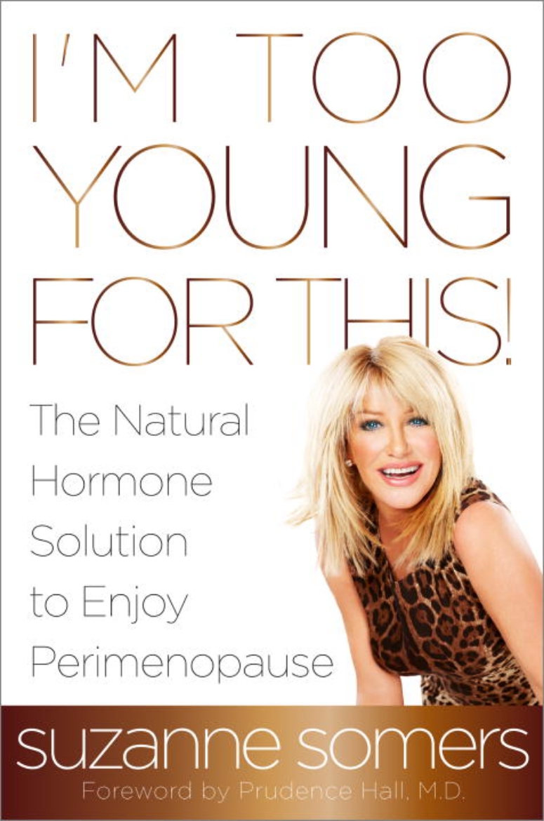 Picture of Im too young for this! - the natural hormone solution to enjoy perimenopaus