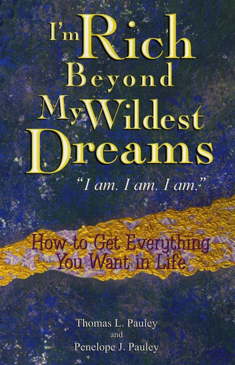 Picture of I'm Rich Beyond My Wildest Dreams: How To Get Everything You