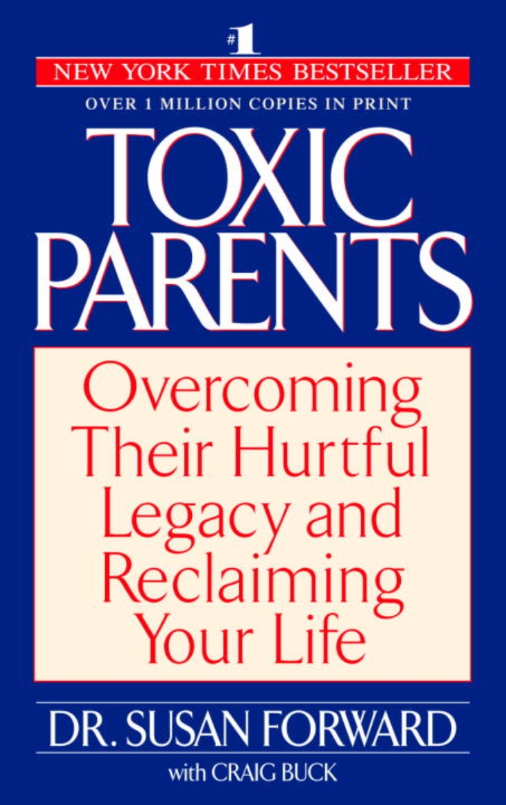 Picture of Toxic Parents: Overcoming Their Hurtful Legacy & Reclaiming Your Life