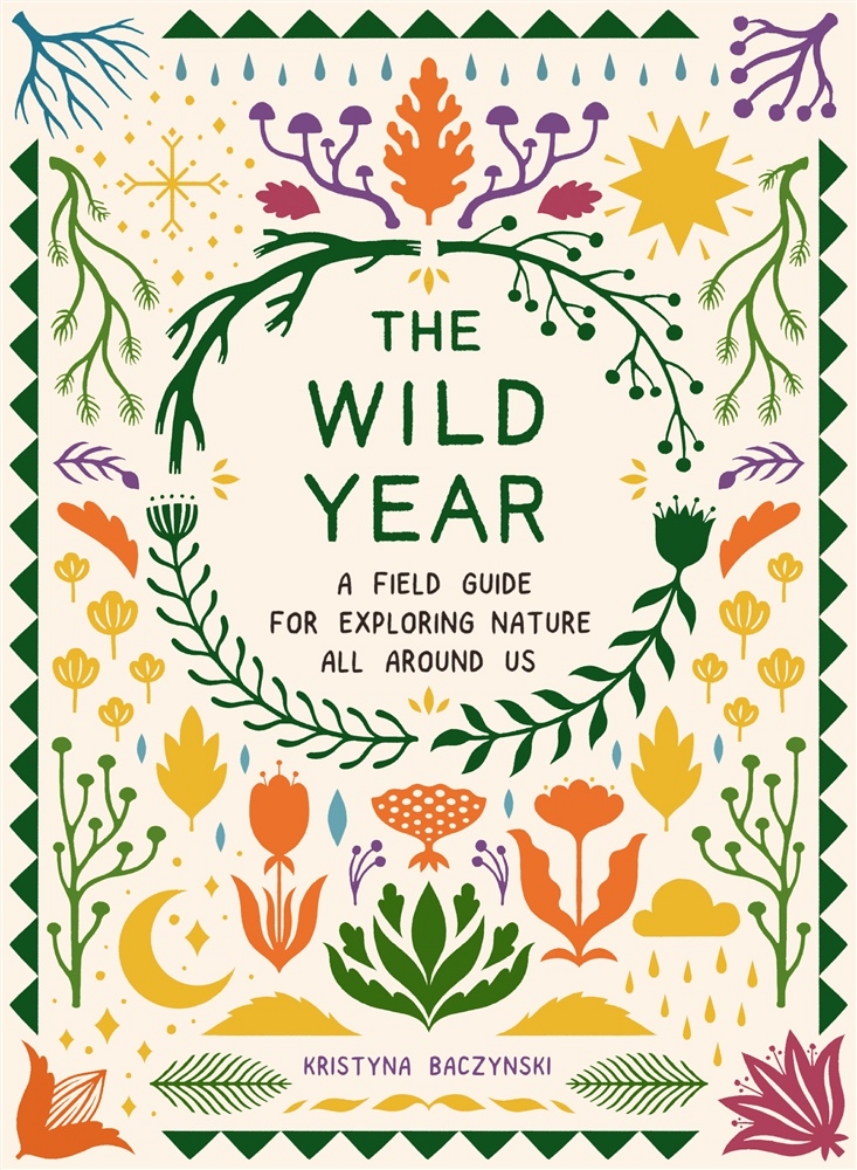 Picture of Wild Year : A Field Guide for Exploring Nature All Around Us