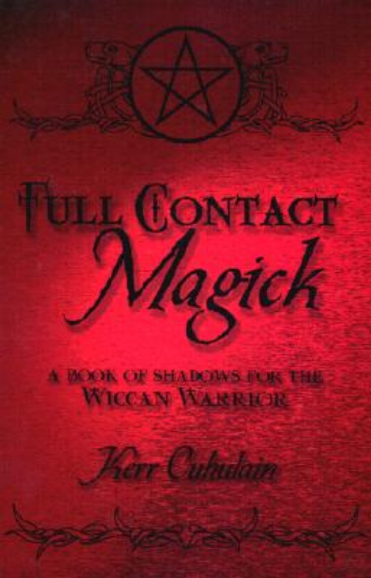Picture of Full Contact Magick: A Book of Shadows for the Wiccan Warrior