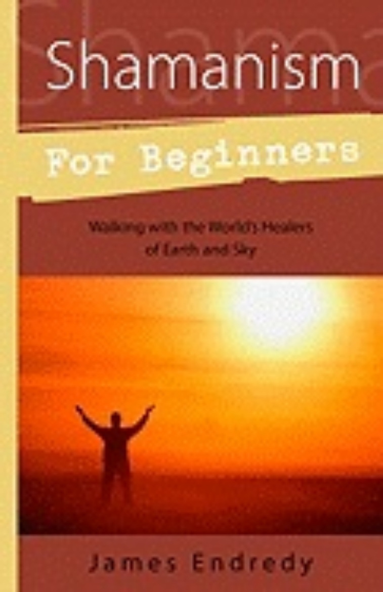 Picture of Shamanism for beginners - walking with the worlds healers of earth and sky