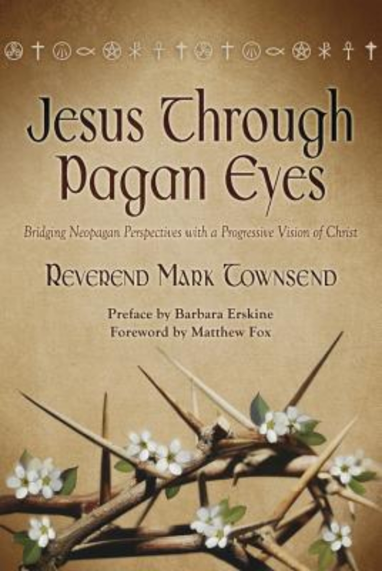 Picture of Jesus Through Pagan Eyes: Bridging Neopagan Perspectives with a Progressive Vision of Christ