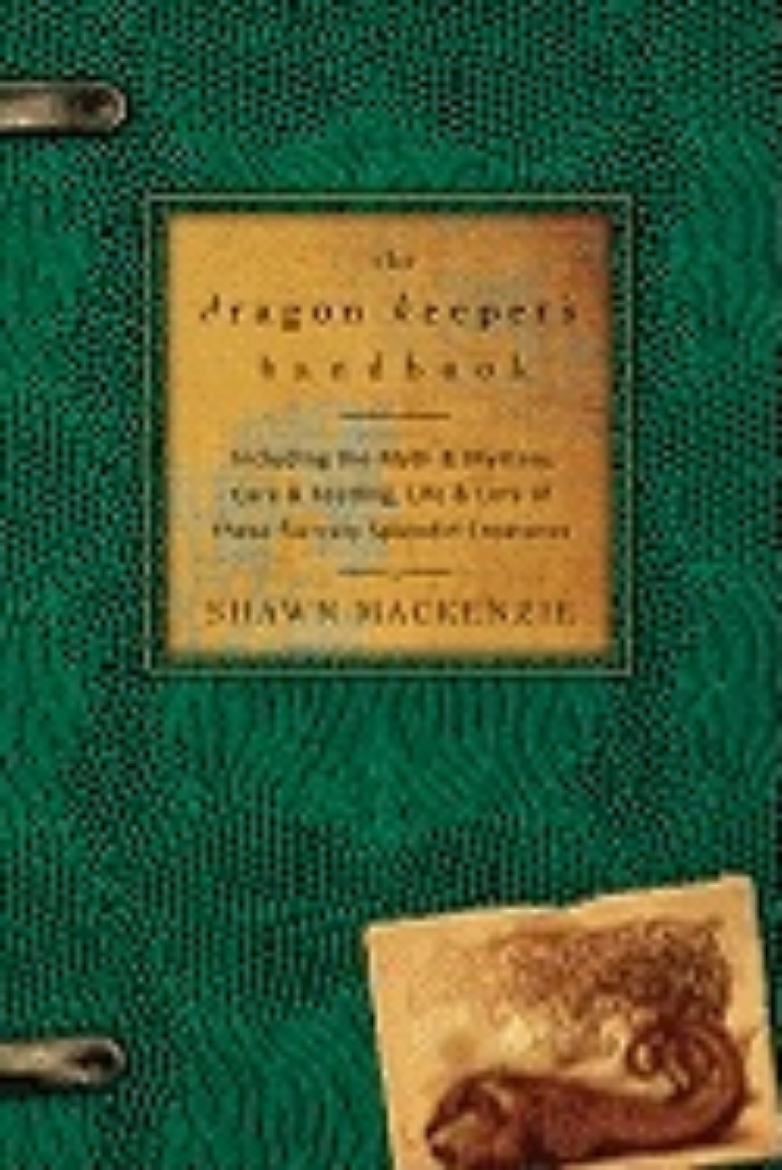 Picture of The Dragon Keeper's Handbook: Including the Myth & Mystery, Care & Feeding, Life & Lore of These Fiercely Splendid Creatures