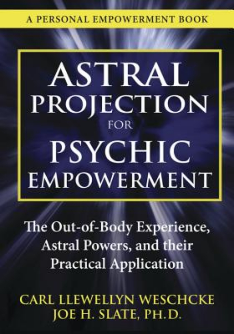 Picture of Astral Projection for Psychic Empowerment: The Out-Of-Body Experience, Astral Powers, and Their Practical Application